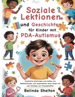 Soziale Lektionen und Geschichten für Kinder mit PDA-Autismus: Illustrierte Anleitungen zum Aufbau von Selbstvertrauen, zum Ausprobieren neuer Dinge und zum Knüpfen von Freundschaften (German Edition) B0FQPDFN5V Book Cover