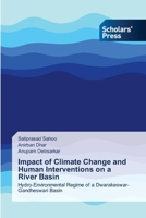 Impact of Climate Change and Human Interventions on a River Basin: Hydro-Environmental Regime of a Dwarakeswar-Gandheswari Basin 6138919653 Book Cover