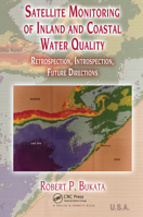 Satellite Monitoring of Inland and Coastal Water Quality: Retrospection, Introspection, Future Directions 0367454130 Book Cover