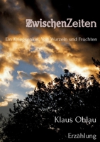 ZwischenZeiten: Ein Kriegsenkel: Von Wurzeln und Früchten 2959148940 Book Cover