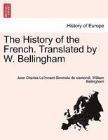 The History of the French. Translated by W. Bellingham 1241426449 Book Cover