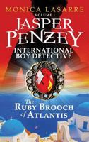 Jasper Penzey: International Boy Detective: The Ruby Brooch of Atlantis 1633081184 Book Cover
