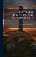 Letters On Puritanism and Nonconformity 1023892944 Book Cover