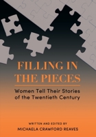 Filling in the Pieces: Women Tell Their Stories of the Twentieth Century 1516594886 Book Cover
