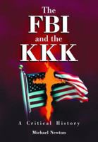 The FBI and the KKK: A Critical History 0786440724 Book Cover