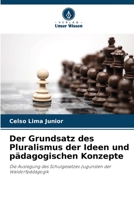 Der Grundsatz des Pluralismus der Ideen und pädagogischen Konzepte 6205812754 Book Cover