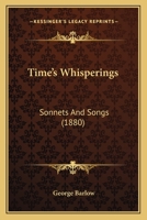 Time's Whisperings: Sonnets And Songs 1104415674 Book Cover