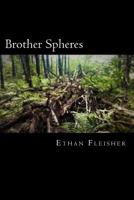 Brother Spheres 153744574X Book Cover