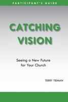 Catching Vision- Participant's Guide 1938777093 Book Cover