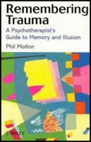 Remembering Trauma: A Psychotherapist's Guide to Memory and Illusion 1861563159 Book Cover