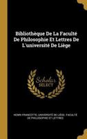 Bibliothèque De La Faculté De Philosophie Et Lettres De L'université De Liège 0274083035 Book Cover