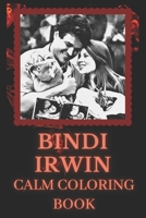 Bindi Irwin Calm Coloring Book: Art inspired By An Iconic Bindi Irwin B092P7724H Book Cover