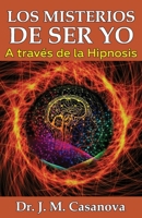 Los misterios de ser Yo: A trav�s de la hipnosis B0B8R6D1RX Book Cover