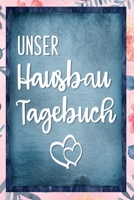 Unser Hausbau Tagebuch: Hausbau Album zum ausf�llen und Fotos einkleben Bautagebuch f�r Hausbau, Umbau und die Renovierung einer immobilie 1677361751 Book Cover