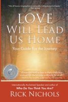 Love Will Lead Us Home: Your Guide For the Journey 189370520X Book Cover