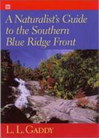 A Naturalist's Guide to the Southern Blue Ridge Front : Linville Gorge, North Carolina, to Talluah Gorge, Georgia 1570033722 Book Cover