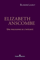 Elizabeth Anscombe: Une philosophie de l'intégrité (French Edition) B0G6SG8R1Y Book Cover