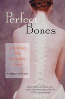 Perfect Bones: A Six-Point Plan to Healthy Bones 1587611597 Book Cover