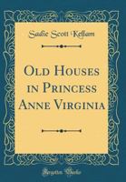 Old Houses in Princess Anne Virginia - w/ Dust Jacket! B09THNR5VF Book Cover