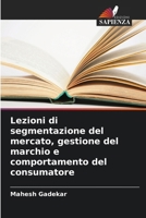 Lezioni di segmentazione del mercato, gestione del marchio e comportamento del consumatore (Italian Edition) 6208637678 Book Cover