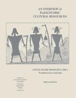 An Overview of Prehistoric Cultural Resources: Little Snake Resource Area, Northwestern Colorado 1496044959 Book Cover