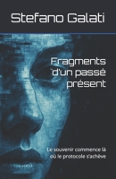 Fragments d’un passé présent: Le souvenir commence là où le protocole s’achève (Mémoires d’un passé présent) (French Edition) B0FJ5HJ4CF Book Cover