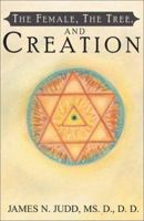 The Female, The Tree, and Creation 073885476X Book Cover