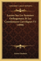 Lecons Sur Les Systemes Orthogonaux Et Les Coordonnees Curvilignes V1 (1898) 1120483328 Book Cover