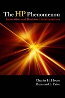 The HP Phenomenon: Innovation and Business Transformation 0804752869 Book Cover