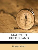 Malice In Kulturland (1915) 1104241080 Book Cover