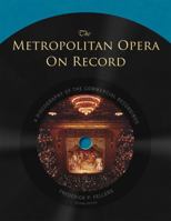 Metropolitan Opera on Record: A Discography of the Commercial Recordings (Revised 0313239525 Book Cover
