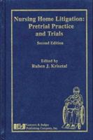 Nursing Home Litigation: Pretrial Practice and Trials, Second Edition 1930056486 Book Cover