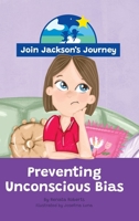 JOIN JACKSON's JOURNEY Preventing Unconscious Bias 0645589373 Book Cover