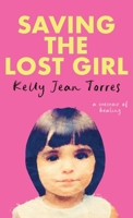 Saving The Lost Girl: A Memoir of Healing B0DWQVQ61G Book Cover