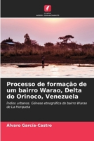 Processo de formação de um bairro Warao, Delta do Orinoco, Venezuela 6206967816 Book Cover