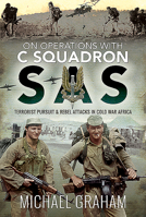 On Operations with C Squadron SAS: Terrorist Pursuit and Rebel Attacks in Cold War Africa 1526772817 Book Cover