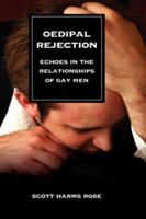 Oedipal Rejection: Echoes in the Relationships of Gay Men 1934043508 Book Cover