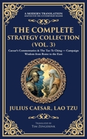 The Complete Strategy Collection (Vol. 3): Caesar's Commentaries & The Tao Te Ching - Campaign Wisdom from Rome to the East (Deluxe Hardbound Edition) 1806294893 Book Cover