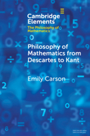 Philosophy of Mathematics from Descartes to Kant (Elements in the Philosophy of Mathematics) 1108987095 Book Cover