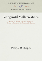 Congenital Malformations: A Study of Parental Characteristics, with Special Reference to the Reproductive Process 1512804851 Book Cover