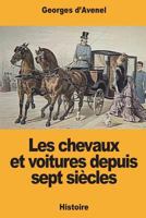 Les chevaux et voitures depuis sept siècles 1723021806 Book Cover