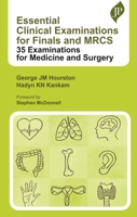 Essential Clinical Examinations for Finals and MRCS: 35 Examinations for Medicine and Surgery 1787791750 Book Cover