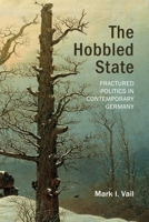 The Hobbled State: Fractured Politics in Contemporary Germany 1788218523 Book Cover