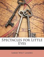 Spectacles for Little Eyes 1179388267 Book Cover