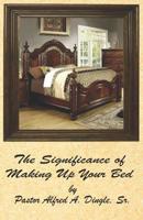 The Significance of Making Up Your Bed 0996383395 Book Cover