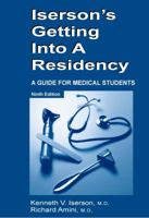 Iserson's Getting Into a Residency: A Guide for Medical Students 1883620090 Book Cover