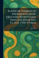 Klinische Vormen en Epidemiologische Gegevens Betreffende Infecties Door Het E.C.H.O. Type 9 Virus (Dutch Edition) 1025770625 Book Cover