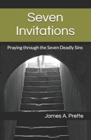 Seven Invitations: Praying through the Seven Deadly Sins B08VFRYV5Q Book Cover