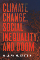 Climate Change, Social Inequality, and Doom 1421452308 Book Cover