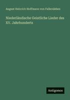 Niederländische Geistliche Lieder des XV. Jahrhunderts 3563556067 Book Cover